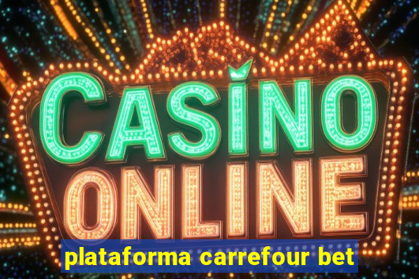 plataforma carrefour bet